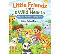 Little Friends & Wild Hearts: Cute Animals Coloring Book for Kids Ages 3-6 | Fun, Easy and Big Pages for Toddlers and Preschoolers