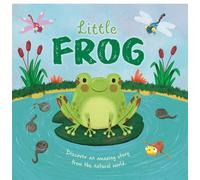 Little Frog (An illustrated story about the life-cycle of a frog)
