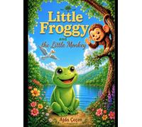 Little Froggy and the Little Monkey: A Heartwarming Story of Friendships