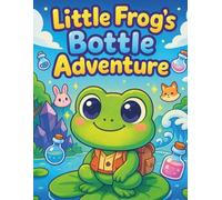 Little Frog's Bottle Adventure: Story and Coloring Book for Kids 2-8