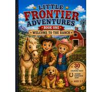 Little Frontier Adventures A Cowboy & Cowgirl Coloring Book for Kids Ages 3-7: 30 Fun Western Coloring Pages, Hidden Horseshoes to Find, Cute Farm Animals, Cowboys, Cowgirls, and Bedtime Adventures