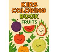 Little Fruit Friends: Fruity Smiles Coloring Adventure for Toddlers and Preschoolers