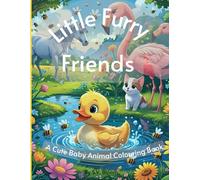 Little Furry Friends: A Cute Baby Animal Colouring Journey