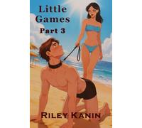 Little Games - Part 3: A Gentle Femdom Tale Continued. The Hottest Installment Yet