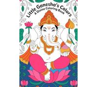 Little Ganesha's Colors A Divine Coloring Book: Celebrate Lord Ganesha with Easy, Fun Pages for Kids & Devotees - Perfect for Festivals & Daily Inspiration!