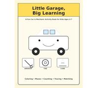 Little Garage, Big Learning: A Fun car & Mechanic Activity Book For Kids Ages 4-7.