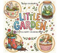 Little Garden - A Cute & Happy Coloring Book: Simple and Cute Garden Scenes with Flowers, Plants, and Adorable Animals for Relaxing Coloring (Relaxation Coloring Book)
