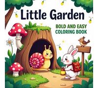 Little Garden Bold and Easy Coloring Book: Simple & Relaxing Floral Designs , Animals, Plants & Nature Scenes for Kids and Adults