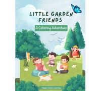 Little Garden Friends: A Coloring Adventure: Flowers, Bugs, Butterflies & More! Perfect for Ages 3-5