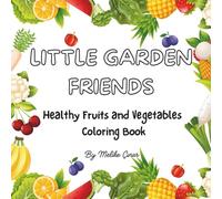 Little Garden Friends: Healthy Fruits and Vegetables Coloring Book