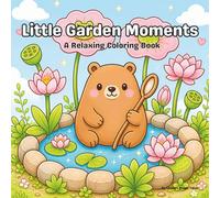 Little Garden Moments: A Relaxing Coloring Book