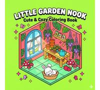 Little Garden Nook: Cute & Cozy Coloring Book for Adults and Teens: Relaxing Aesthetic Scenes, Hygge Rooms, Plants & Wholesome Spaces | 30 Relaxing Scenes