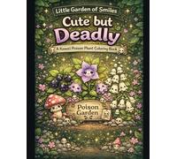 Little Garden of Smiles: A Cute Kawaii Coloring Book of Sweet & Poisonous Plants (Sweet & Mischievous Collection)