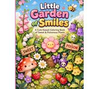 Little Garden of Smiles: A Cute Kawaii Coloring Book of Sweet & Poisonous Plants (Sweet & Mischievous Collection)