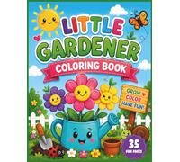 Little Gardener Coloring Book: 35 Easy Coloring Pages with Flowers, Fruits, Vegetables, Garden Friends and Tracing Activities for Kids Ages 3-5