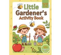 Little Gardener's Activity Book: Fun Gardening Activity Book for Toddlers: Screen-Free Nature Puzzles, Mazes, Coloring, Seek & Find, and SEL Worksheets for Kids Ages 3-5