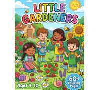 Little Gardeners Coloring Book for Kids: 60+ Bold and Easy Coloring Pages of Planting Seeds, Watering Flowers, and Cute Backyard Nature Activities for Toddlers, Preschoolers, and Creative Kids