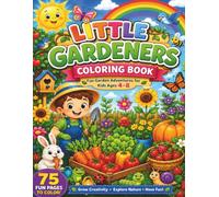 Little Gardeners Coloring Book for Kids Ages 4-8: Fun Garden Adventures with Flowers, Vegetables, Bugs, Butterflies, Birds & Nature - Easy Coloring ... Creativity Fine Motor Skills, Love of Nature