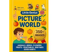 Little Genius Picture World !: A Comprehensive Picture Book for Toddlers: 350+ Images of Animals, Birds, Flowers, Fruits, Vegetables, Body Parts & Good Habits for Early Learning