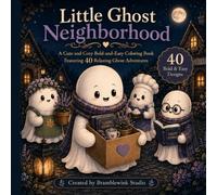 Little Ghost Neighborhood: A Cute and Cozy Bold-and-Easy Coloring Book Featuring 40 Relaxing Ghost Adventures - (The Bramblewink Bold-and-Easy Coloring Collection)