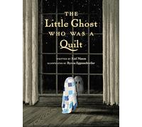 Little Ghost Who Was a Quilt, The (A Little Ghost Quilt Book)