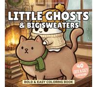 Little Ghosts and Big Sweaters Coloring Book: Bold and Easy Cozy Autumn Scenes with Chubby Ghosts, Oversized Knits, and Warm Fall Vibes for Relaxation
