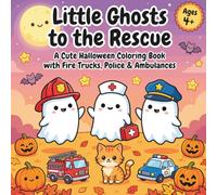 Little Ghosts to the Rescue: A Cute Halloween Coloring Book with Fire Trucks, Police Cars & Ambulances