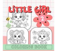 little girl 2 coloring book: "Coloring book of cute little girls with various activities, suitable for young children to develop skills."