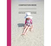 Little Girl at the Beach Composition Notebook: Cute little girl, beach, composition book, 7.5x9.25, 150 pages