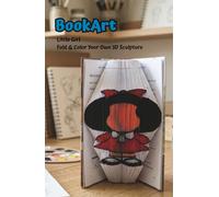 Little Girl BookArt - Fold & Color Your Own 3D Sculpture: Nostalgic Gift | Pre-Marked Pages | No Experience Needed | Mindfulness Activity | Unique Vintage Décor | Perfect for Birthdays & anniversaries