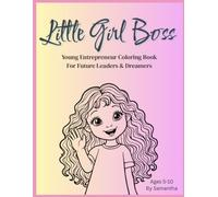 Little Girl Boss: Young Entrepreneur Coloring Book For Future Leaders & Dreamers