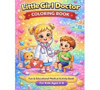 Little Girl Doctor Coloring Book for Kids Ages 4-8: Fun & Educational Medical Activity Book for Girls: Cute Doctor Themed Coloring Pages with Big ... & Imagination Booster for Young Kids