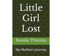 Little Girl Lost: My Mothers Journey