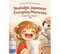 Little Girl & Parents - Nostalgic Japanese Everyday Moments: A Nostalgic Japanese Childhood Coloring Book - 30 Heartwarming Everyday Moments with Parents
