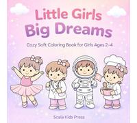 Little Girls Big Dreams: Cozy Soft Coloring Book for Girls Ages 2-4