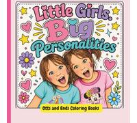 Little Girls. Big Personalities: A Bold and Easy Coloring Book Full of Sweet, Sassy, and Silly Sister Moments