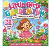 Little Girls Garden Fun: Bold and Easy Coloring Book for Kids, Toddlers, and Preschoolers with 30 Cute Springtime Scenes, Flowers, and Butterflies