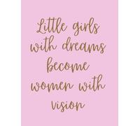 LITTLE GIRLS WITH DREAMS BECOME WOMEN WITH VISION NOTEBOOK - 8.5 X 11 INCH - 200 LINED PAGES: GIFT IDEA FOR COWORKER, BOSS, TEAM LEADER, WORK FROM HOME STAFF, ENTREPRENEURS & EMPLOYEE APPRECIATION