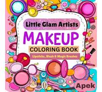 Little Glam Artist - A Makeup Coloring Book lipsticks, blush & magic brushes: Features a variety of makeup elements like lipsticks, brushes, compact kits & more for Kids, Teens & Adults