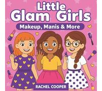 Little Glam Girls: Makeup, Manis & More