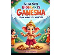 Little Gods Big Hearts Activity Book: Ganesha From Modaks to Miracles