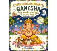 Little Gods, Big Hearts Activity Book: Ganesha: IN COLOR (From Modaks to Miracles) - Second Edition (Little Gods & Big Hearts Children’s Book Series)