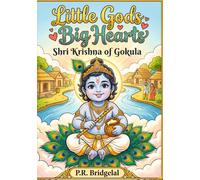 Little Gods Big Hearts: Shri Krishna of Gokula: Katha and Coloring Book