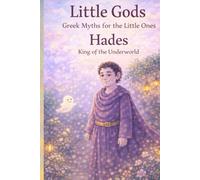 Little Gods: Hades - King of the Underworld (A Greek Mythology Book for Ages 0-5) (Little Gods: Greek Mythology Books for Ages 0-5)