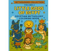Little Gods of Egypt: Egyptian Mythology Coloring Book (Mythologies)