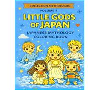 Little Gods of Japan: Japanese Mythology Coloring Book (Mythologies)