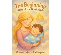 Little Gods: The Beginning (A Greek Mythology Book for Ages 0-5): 1 (Little Gods: Greek Myths for Little Ones)