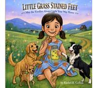 Little Grass Stained Feet: May the Fireflies Always Light Your Way Home