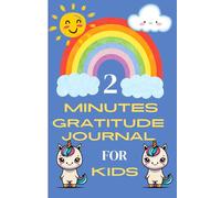 Little Gratitudes: A 2-Minute Daily Journal for Kids: Helping Children Build a Positive Mindset, One Thankful Thought at a Time | Ages 5-10