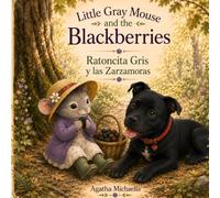 Little Gray Mouse and the Blackberries: Ratoncita Gris y las Zarzamoras